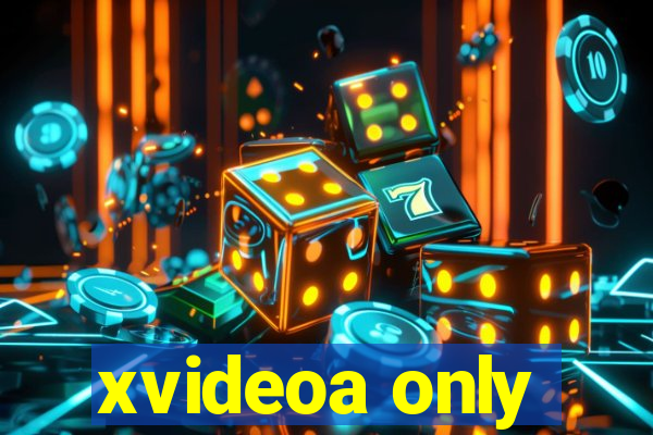 xvideoa only